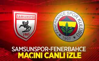 Samsunspor-Fenerbahçe Maçını Canlı İzle 