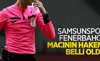 Samsunspor-Fenerbahçe maçının hakemi belli oldu