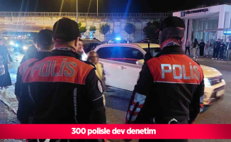 300 polisle dev denetim