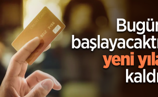 Bugün başlayacaktı, yeni yıla kaldı!