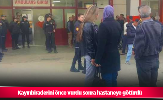 Kayınbiraderini önce vurdu sonra hastaneye götürdü