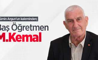 Mümin Argun kaleminden; "Baş Öğretmen M.Kemal" 