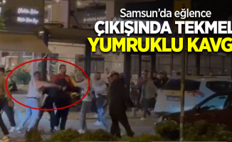 Samsun'da eğlence çıkışında tekme tokatlı kavga