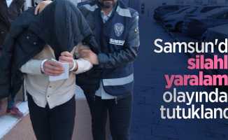 Samsun'da silahla yaralama olayından tutuklandı