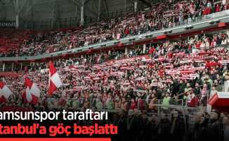 Samsunspor taraftarı  İSTANBUL'A GÖÇ  BAŞLATTI