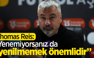 Thomas Reis: Yenemiyorsanız da yenilmemek önemlidir