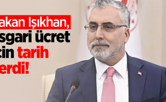 Bakan Işıkhan asgari ücret için tarih verdi!