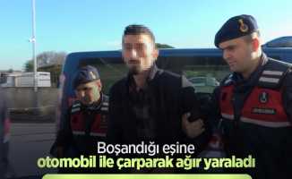 Boşandığı eşine otomobil ile çarparak ağır yaraladı