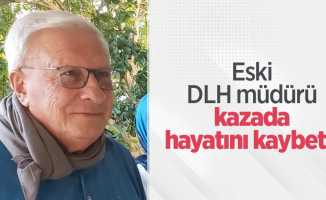 Eski DLH müdürü kazada hayatını kaybetti