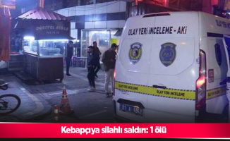 Kebapçıya silahlı saldırı: 1 ölü