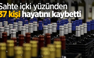 Sahte içki yüzünden 37 kişi hayatını kaybetti