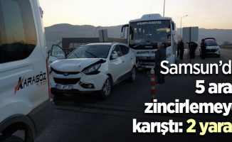 Samsun’da 5 araç zincirlemeye karıştı: 2 yaralı