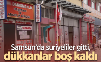 Samsun’da suriyeliler gitti,dükkanlar boş kaldı