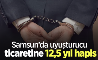 Samsun’da uyuşturucu ticaretine 12,5 yıl hapis