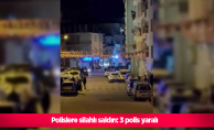 Polislere silahlı saldırı: 3 polis yaralı