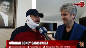 GÖKHAN GÜNEY SAMSUN’DA