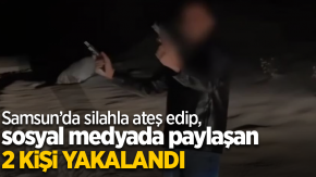 Samsun’da silahla ateş edip, sosyal medyada paylaşan 2 kişi yakalandı