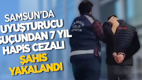 Samsun#039;da uyuşturucu suçundan 7 yıl hapis cezalı şahıs yakalandı