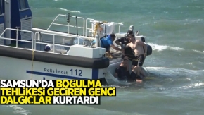 Samsun'da boğulma tehlikesi geçiren genci dalgıçlar kurtardı