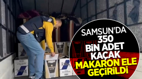 Samsun'da 350 bin adet kaçak makaron ele geçirildi