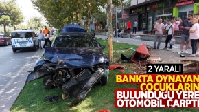 Bankta oynayan çocukların bulunduğu yere otomobil çarptı: 2 yaralı