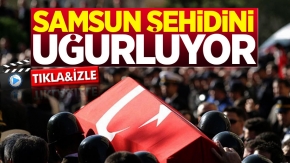 Samsun şehidini uğurluyor (CANLI)