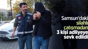 Samsun#039;daki silahlı çatışmadan 3 kişi adliyeye sevk edildi