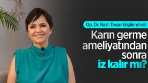 Op. Dr. Nazlı Tosun bilgilendirdi: Karın germe ameliyatından sonra iz kalır mı?