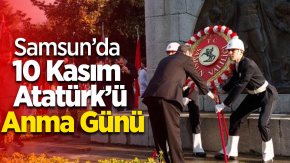 Samsun’da 10 Kasım Atatürk’ü Anma Günü