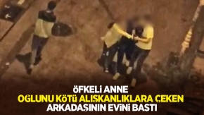 Öfkeli anne, oğlunu kötü alışkanlıklara çeken arkadaşının evini bastı