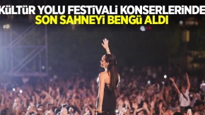 Kültür Yolu Festivali konserlerinde son sahneyi Bengü aldı 