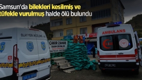 Samsun'da bilekleri kesilmiş ve tüfekle vurulmuş halde ölü bulundu