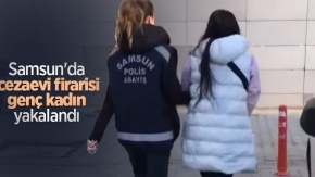 Samsun'da cezaevi firarisi genç kadın yakalandı