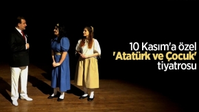 10 Kasım'a özel 'Atatürk ve Çocuk' tiyatrosu