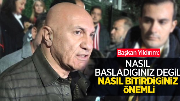 Başkan Yıldırım: Nasıl başladığınız değil, nasıl bitirdiğiniz önemli