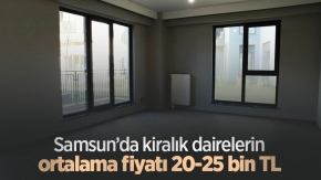 Samsun’da kiralık dairelerin ortalama fiyatı 20-25 bin TL