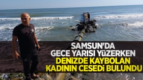 Samsun'da gece yarısı yüzerken denizde kaybolan kadının cesedi bulundu