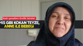 Kadın gassalların ibretlik hatıraları: “Mis gibi kokan teyze, anne ile bebeği”