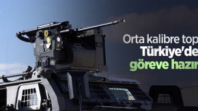 Orta kalibre top Türkiye'de göreve hazır