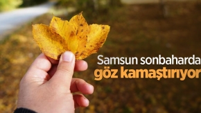 Samsun sonbaharda göz kamaştırıyor