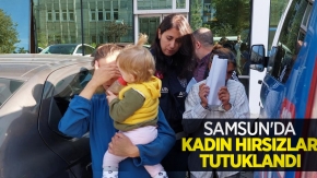 Samsun'da kadın hırsızlar tutuklandı