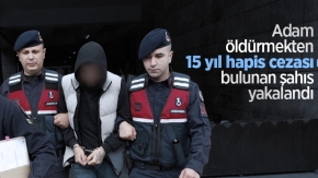 Adam öldürmekten 15 yıl hapis cezası bulunan şahıs yakalandı