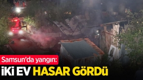 Samsun'da yangın: İki ev hasar gördü