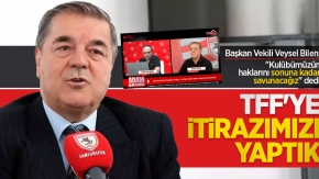 Veysel Bilen: TFF'ye itirazımızı yaptık