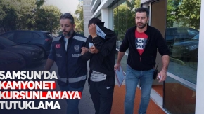 Samsun'da kamyonet kurşunlamaya tutuklama