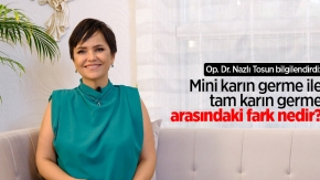 Op. Dr. Nazlı Tosun bilgilendirdi: Mini karın germe ile tam karın germe arasındaki fark nedir?