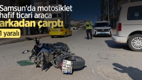 Samsun'da motosiklet hafif ticari araca arkadan çarptı: 1 yaralı