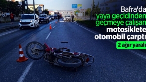 Bafra'da yaya geçidinden geçmeye çalışan motosiklete otomobil çarptı: 2 ağır yaralı