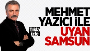 Mehmet Yazıcı ile Uyan Samsun / 23 Mayıs Çarşamba