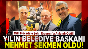 MİLLİ MÜCADELE ŞEHRİ ERZURUM'A ANLAMLI ÖDÜL  YILIN BELEDİYE BAŞKANI MEHMET SEKMEN OLDU